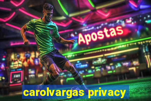 carolvargas privacy